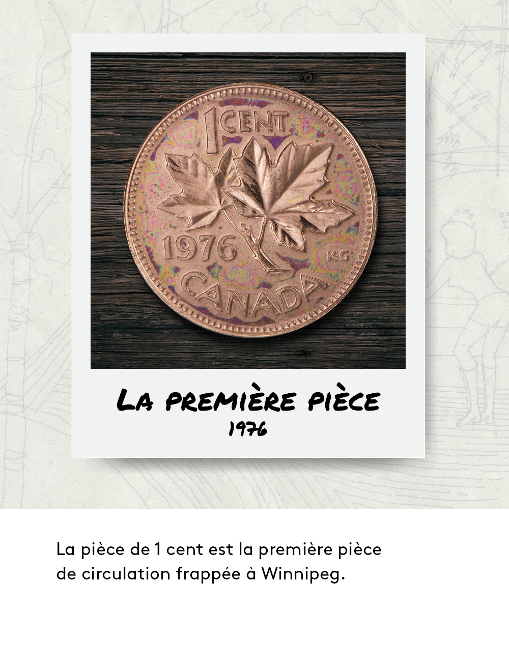La pièce de 1 cent est la première pièce de circulation frappée à Winnipeg en 1976.