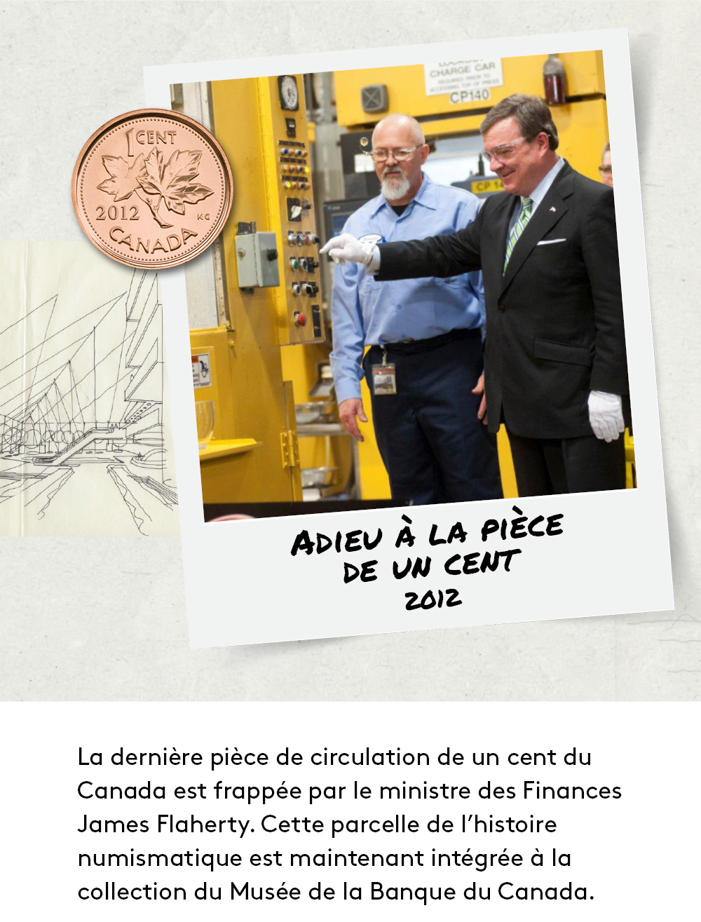 La dernière pièce de circulation de un cent du Canada est frappée en 2012.